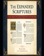 The Expanded Scriptures: A Concise Collection of Non-Canonical Scriptural Works From The Early Church B0GR5M1VKC Book Cover