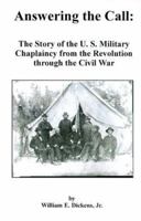 Answering the Call: The Story of the U. S. Military Chaplaincy from the Revolution through the Civil War 1581120494 Book Cover