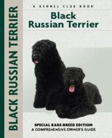 Black Russian Terrier: Special Rare-Breed Edition : A Comprehensive Owner's Guide (Kennel Club Dog Breed Series) 1593783485 Book Cover