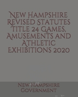 New Hampshire Revised Statutes Title 24 Games, Amusements and Athletic Exhibitions B085RVPWZ7 Book Cover