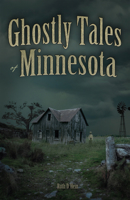 Ghostly Tales of Minnesota 1647553075 Book Cover
