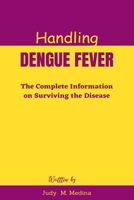 Handling Dengue Fever: The Complete Information on Surviving the Disease B0CGC3786Z Book Cover