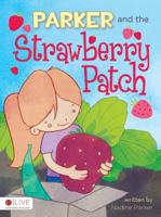 Parker and the Strawberry Patch 1617776297 Book Cover