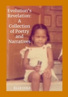 Evolution's Revelation: A Collection of Poems and Narratives 1300971479 Book Cover