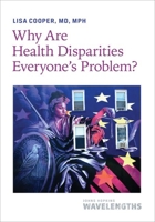 Why Are Health Disparities Everyone's Problem? 1421441152 Book Cover