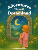 Adventures Through Dreamland B0FKKBVTZP Book Cover