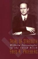Trial Of Strength: Wilhelm Furtwangler in the Third Reich 1555531962 Book Cover