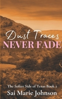 Dust Traces Never Fade (The Softer Side of Texas) B0GLH981S5 Book Cover