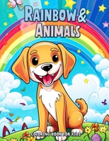 Rainbow and Animals Coloring Book for Kids: Colorful Creatures and Magical Rainbows B0CMJ4D8MQ Book Cover