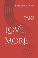 LOVE MORE: AGE IS NO MORE B0H4SSY2SG Book Cover
