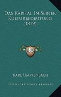 Das Kapital in Seiner Kulturbedeutung (Classic Reprint) 3742851888 Book Cover