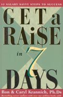 Get a Raise in 7 Days: 10 Salary Savvy Steps to Success 1570230994 Book Cover