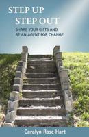 Step Up Step Out: Share Your Gifts and Be an Agent for Change 0615617999 Book Cover