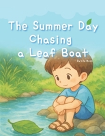 The Summer Day Chasing a Leaf Boat: Tiny Meetings Carried by the Breeze and Water B0F7F5K5S9 Book Cover