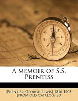 A Memoir of S. S. Prentiss; Volume 2 1374039950 Book Cover