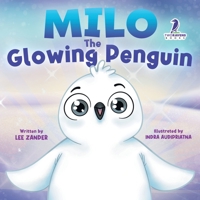 Milo The Glowing Penguin: A Cute Penguin Storybook For Children About Being Different 1960320017 Book Cover