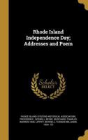 Rhode Island Independence Day; Addresses and Poem 1371976201 Book Cover