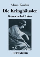 Die Kringhäusler: Drama in drei Akten 3743738716 Book Cover