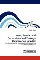 Levels, Trends, and Determinants of Teenage Childbearing in India 3838385438 Book Cover