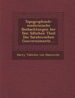 Topographisch-medicinische beobachtungen über den südlichen Theil des Saratowschen Gouvernements 1288056796 Book Cover