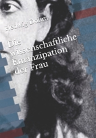 Die wissenschaftliche Emanzipation der Frau: Dürfen/ können/ sollen Frauen studieren? 3843047995 Book Cover