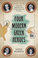 Four Modern Greek Heroes: Literary Sketches of a Greek-American Family B0F8KF14CW Book Cover