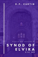 Synod of Elvira: 314 AD B0DRX5B147 Book Cover