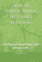 Kinfolk Transforming The Family Reunion: Kinfolk are people that God put you with. 1694166341 Book Cover