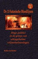 Hoge politici in de greep van ultrageheime vrijmetselaarsloges: De 13 Satanische Bloedlijnen DEEL 4 (Volume 4) (Dutch Edition) 9079680702 Book Cover
