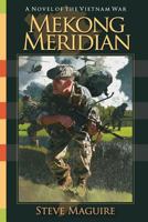 Mekong Meridian: A Novel of the Vietnam War 1541363116 Book Cover