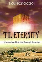 'til Eternity: Understanding the Second Coming 1530437520 Book Cover