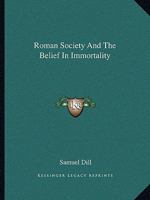 Roman Society And The Belief In Immortality 1425352057 Book Cover