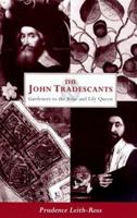 The John Tradescants: Gardeners To The Rose And Lily Queen 0720606128 Book Cover