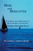 Here and Hereafter: By request, more information on life in the Spirit World from Monsignor Robert Hugh Benson 1908421460 Book Cover