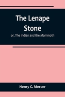 The Lenape Stone; or, The Indian and the Mammoth 935671925X Book Cover