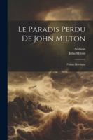 Le Paradis Perdu De John Milton: Poëme Héroique 1022561669 Book Cover
