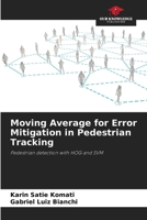 Moving Average for Error Mitigation in Pedestrian Tracking: Pedestrian detection with HOG and SVM B0CJXDNG9S Book Cover