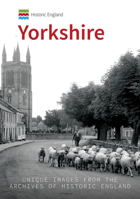 Historic England: Yorkshire: Unique Images From The Archives of Historic England 1445691817 Book Cover