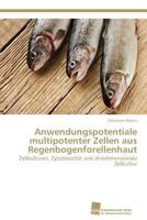 Anwendungspotentiale Multipotenter Zellen Aus Regenbogenforellenhaut 3838135520 Book Cover