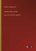 Twenty Years at Sea: Leaves from My Old Logbooks 3368936042 Book Cover