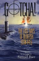 Gotcha! the Last Days of Bluefish (Ssn-645) 0533165466 Book Cover