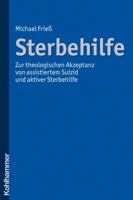 Sterbehilfe: Zur Theologischen Akzeptanz Von Assistiertem Suizid Und Aktiver Sterbehilfe 3170215086 Book Cover