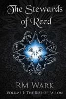 The Stewards of Reed, Volume 1: The Rise of Fallon 1480289655 Book Cover