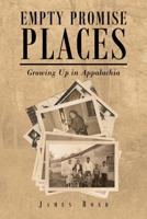 Empty Promise Places: Growing Up in Appalachia 163881502X Book Cover