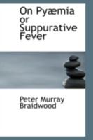 On Pyæmia or Suppurative Fever 1176110039 Book Cover