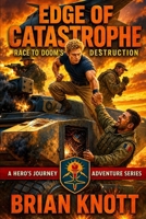 EDGE OF CATASTROPHE: RACE TO DOOM'S DESTRUCTION: A HERO’S JOURNEY ADVENTURE SERIES B0H41MBSGK Book Cover