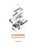 12 Houses in Bangkok by archimontage 1916453775 Book Cover