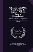 Reference List of Wills Construed by the Supreme Judicial Court of Massachusetts: 1359327606 Book Cover