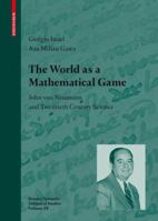 The World as a Mathematical Game: John von Neumann and Twentieth Century Science (Science Networks. Historical Studies) 3764398957 Book Cover