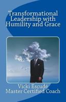 Transformational Leadership with Humility and Grace 1491087234 Book Cover